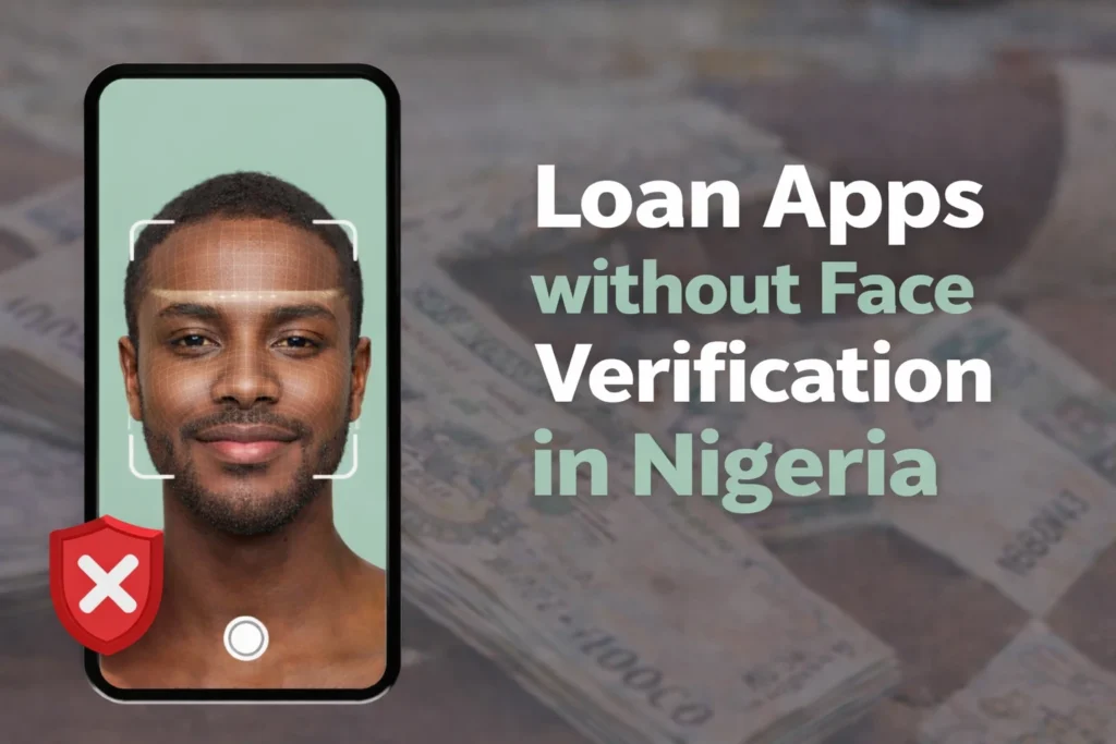 Loan apps without face verification in Nigeria