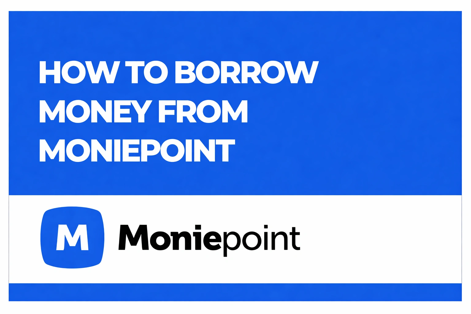 How to Borrow Money from Moniepoint