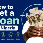 How to Get a Loan in Nigeria: Top Loan Options for Fast Cash How to Get a Loan in Nigeria